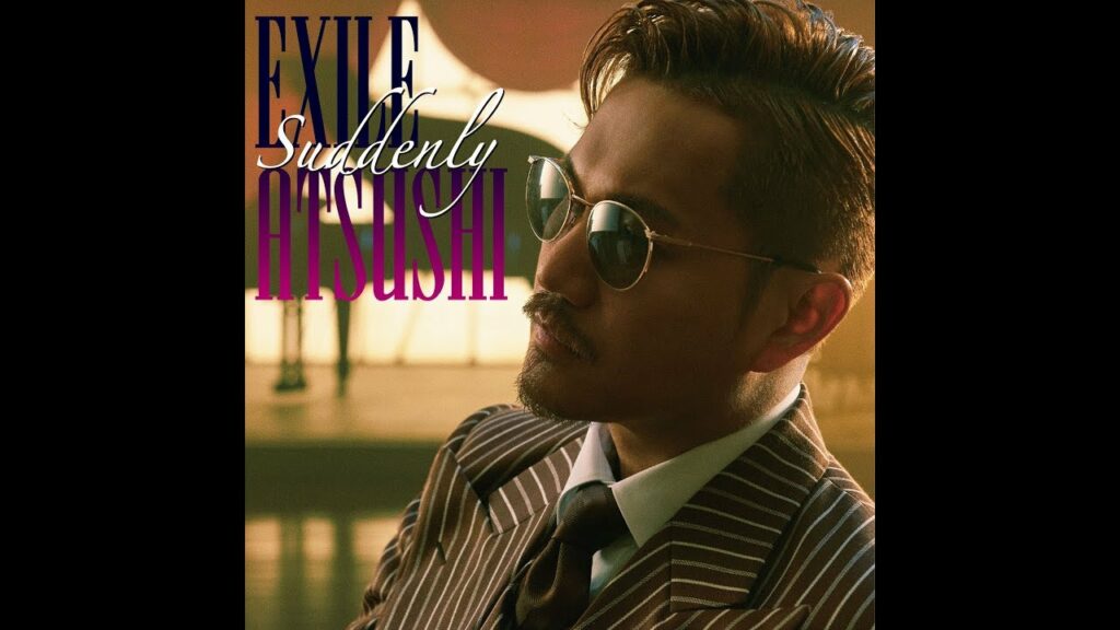 EXILE ATSUSHI / Suddenly (Music Video)