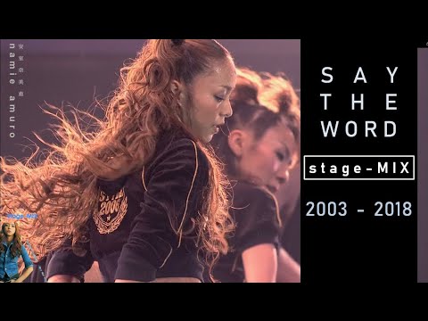 【Say The Word】 (stage-MIX  2003 -2018) |  namie amuro 安室奈美恵 |chd