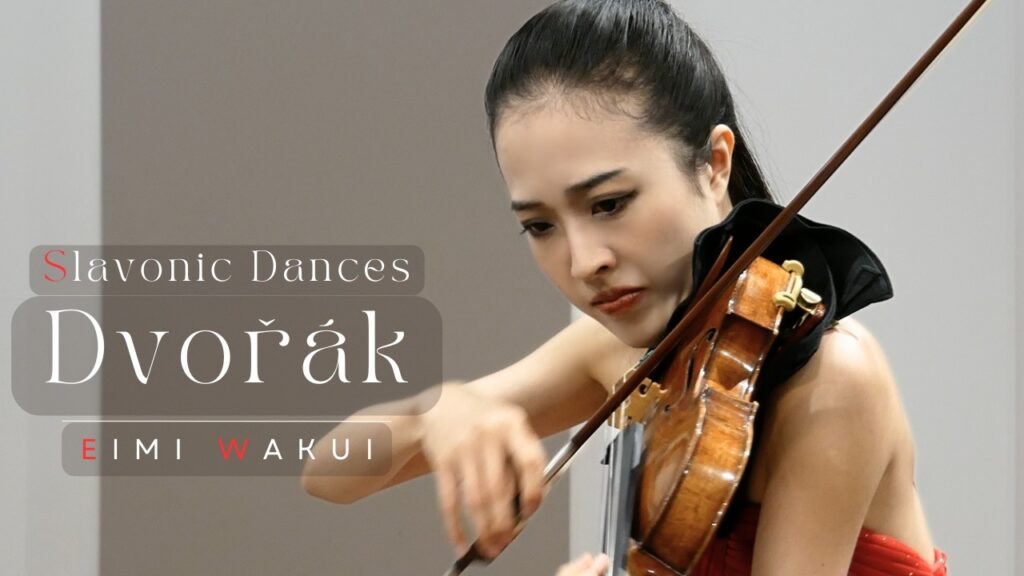 Dvořák: Slavonic Dances Op.46-2 (Arr. Kreisler for Violin and Piano) |Eimi Wakui Dvořák: Slavonic Dances Op.46-2 (Arr. Kreisler for Violin and Piano) |Eimi Wakui