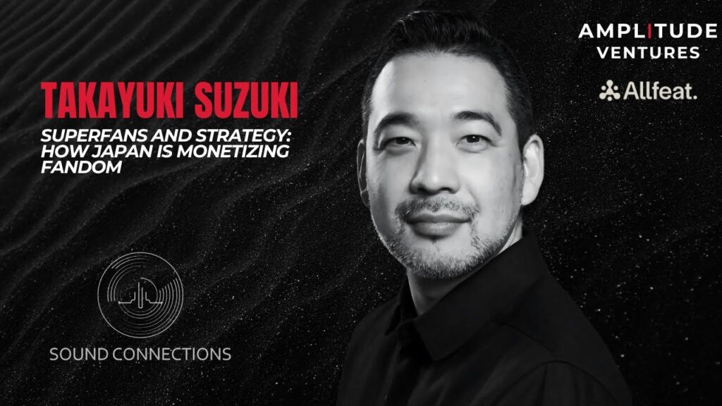 #085: EXPERT: Takayuki Suzuki: Superfans and Strategy: How Japan Is Monetizing Fandom #085: EXPERT: Takayuki Suzuki: Superfans and Strategy: How Japan Is Monetizing Fandom
