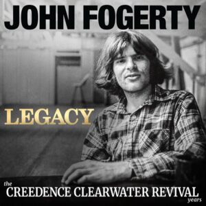 John Fogerty（ジョン・フォガティ）『LEGACY: THE CREEDENCE CLEARWATER REVIVAL YEARS』最も愛したCCRの名曲群を新たにレコーディングした最新作