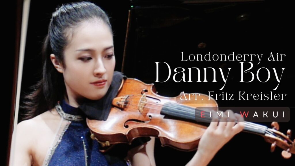 “Londonderry Air” (Danny Boy) – Arr. Fritz Kreisler【Violin Performance】|Eimi Wakui "Londonderry Air" (Danny Boy) - Arr. Fritz Kreisler【Violin Performance】|Eimi Wakui