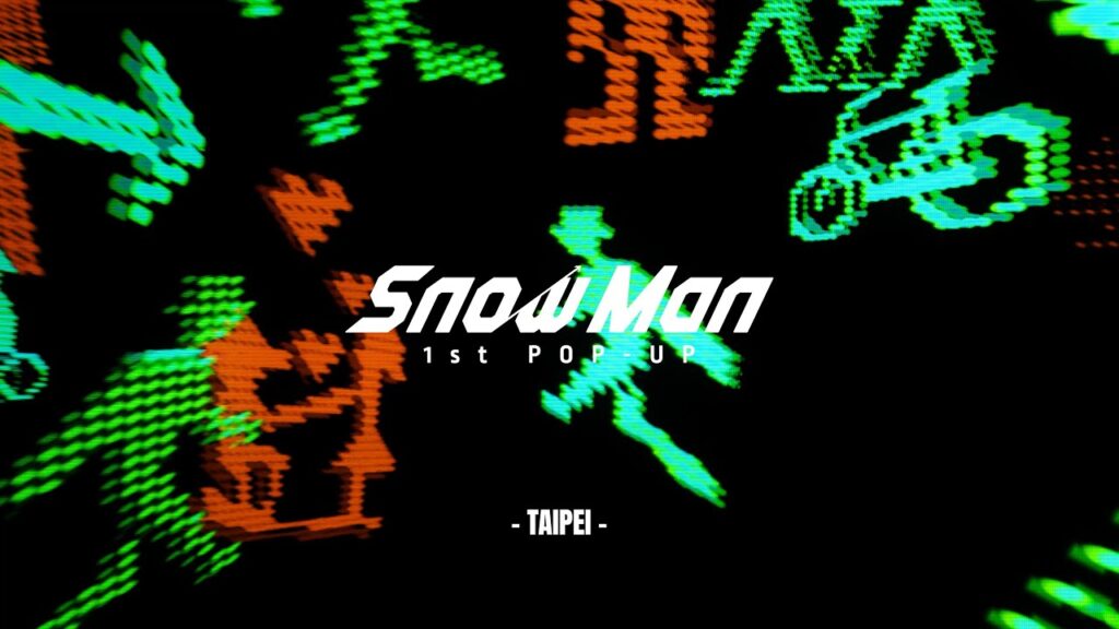 Snow Man 1st POP-UP  - Teaser / TAIPEI -