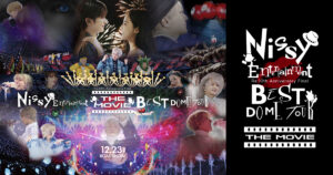Nissy Entertainment “Re:10th Anniversary Final” BEST DOME TOUR｜12/23(火)より2作品同時映画館上映！