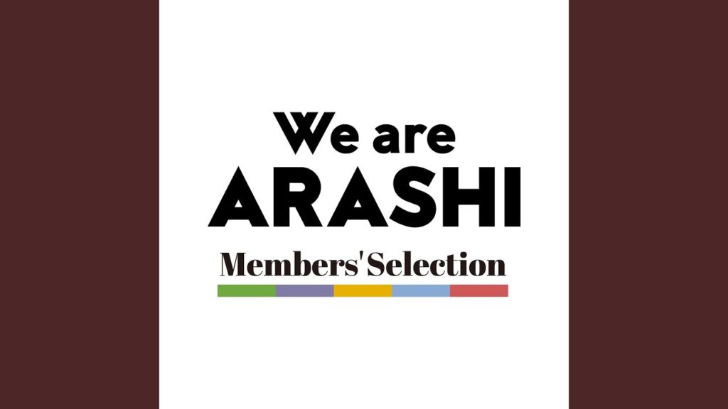 We are ARASHI - Selected by Jun Matsumoto