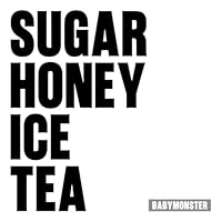 SUGAR HONEY ICE TEA 歌詞 BABYMONSTER【和訳・カナルビ】ふりがな付 SUGAR HONEY ICE TEA 歌詞 BABYMONSTER【和訳・カナルビ】ふりがな付